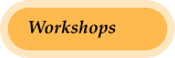 Workshops